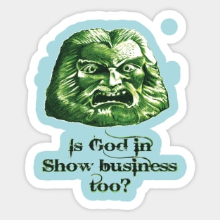 Is God in showbusiness too? Sticker